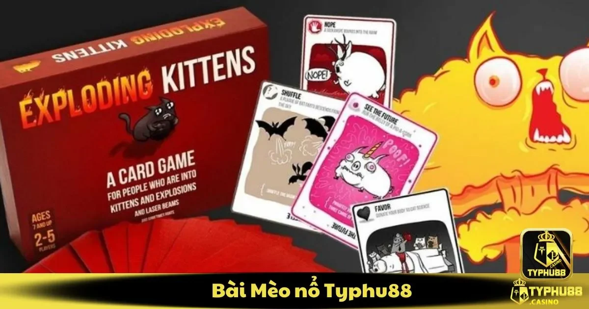 Bài Mèo Nổ Typhu88 – Trò Chơi Hài Hước Với Tính Giải Trí 2 Mèo Nổ Typhu88 Là Gì? Sự Hấp Dẫn Từ Trò Chơi Độc Đáo