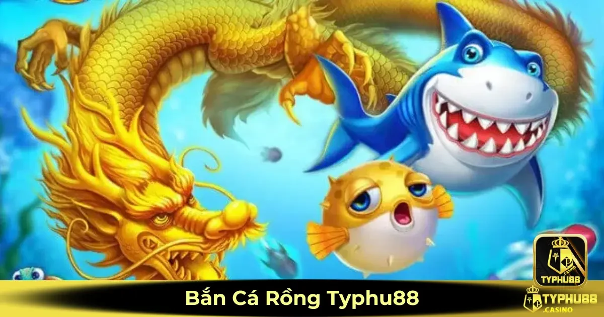 Bắn Cá Rồng Typhu88 - Chiến Thuật Bắn Trúng Thưởng Nhanh 2 Bắn cá Rồng Typhu88 là gì? Hướng dẫn tham gia chi tiết
