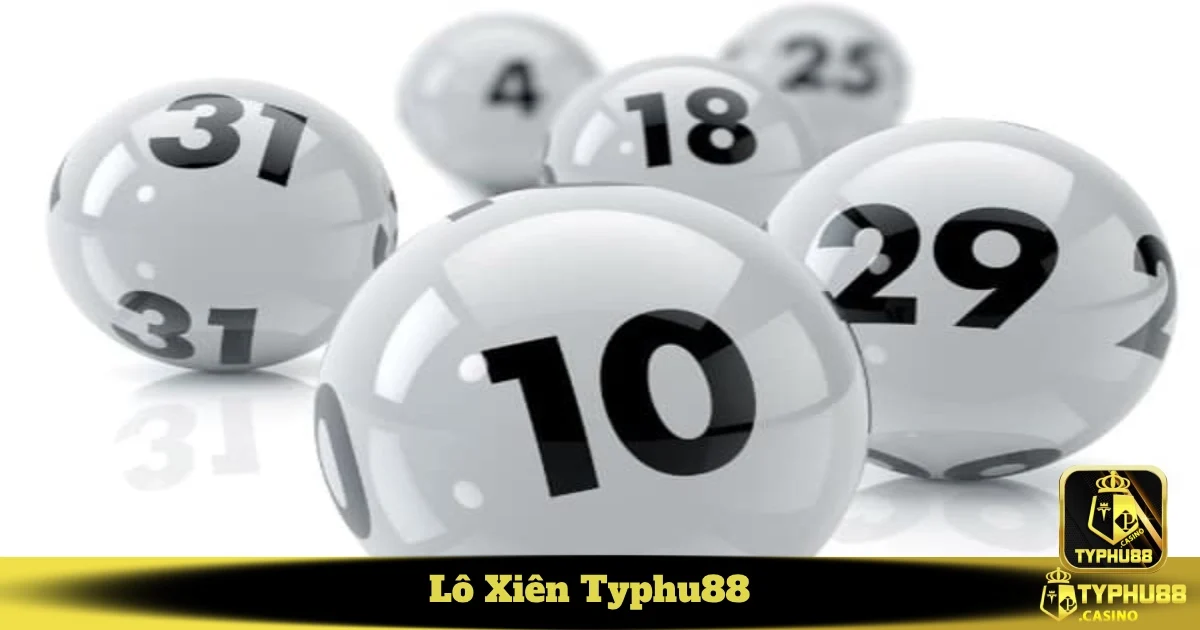 Lô Xiên Typhu88 – Chiến Lược Đặt Cược Tối Ưu Tỷ Lệ Trúng 4 Kinh nghiệm chọn số để đánh lô xiên hiệu quả nhất