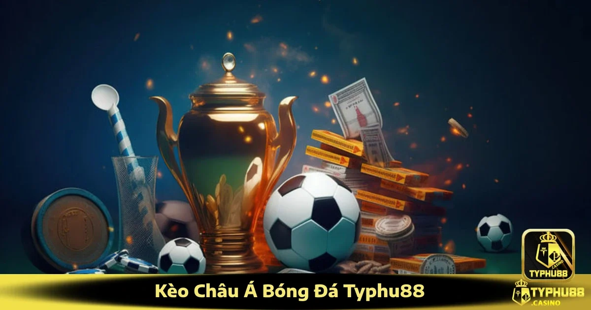 Hướng Dẫn Đọc Kèo Châu Á Bóng Đá Typhu88 Chuẩn Xác Nhất