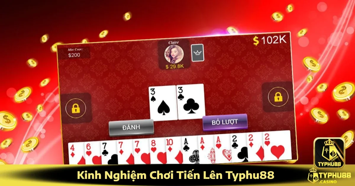 Kinh Nghiệm Chơi Tiến Lên Typhu88 Từ Hiệu Quả Thực Chiến