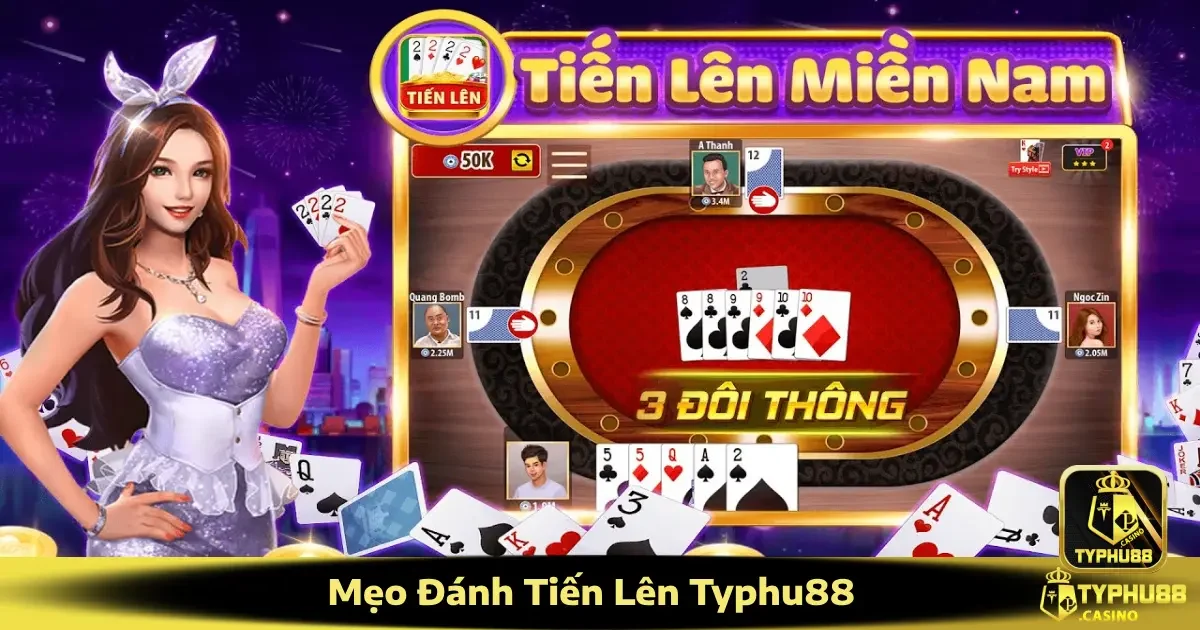 Mẹo Đánh Tiến Lên Typhu88 Giúp Bạn “Tới Trước” Đối Thủ