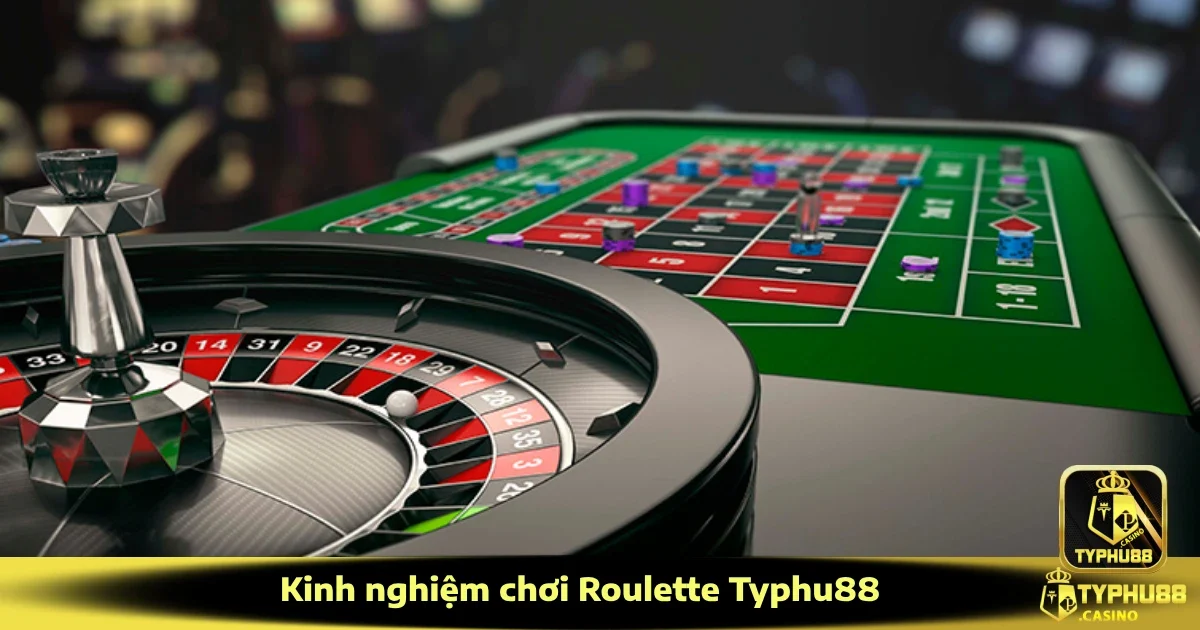 Kinh Nghiệm Chơi Roulette Typhu88 Từ Các Cao Thủ Lão Làng